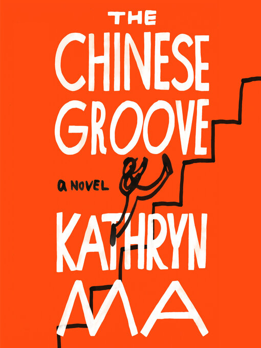 Title details for The Chinese Groove by Kathryn Ma - Available